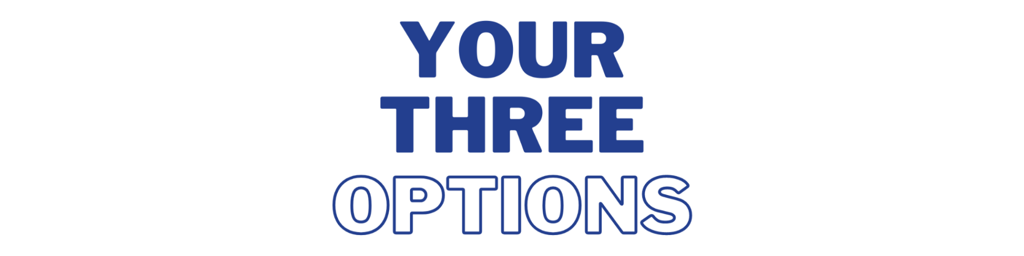 Your Three Options Title